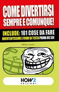 101 cose da fare, divertentissime e fuori di testa, prima dei 30 anni!