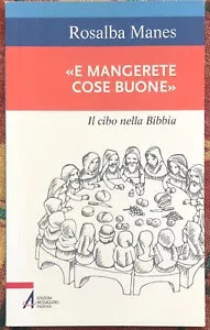 E mangerete cose buone Il cibo nella Bibbia di Rosalba Manes