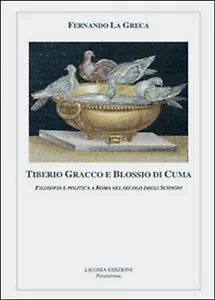 Tiberio Gracco e Blossio di Cuma. Filosofia e politica a Roma nel secolo degli..