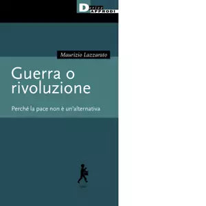Guerra o rivoluzione Perch la pace non un alternativa di Maurizio Lazzarato