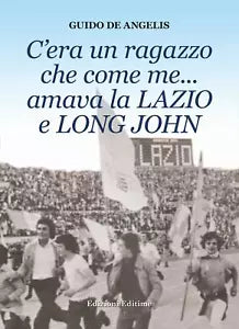 C era un ragazzo che come me amava la Lazio e Long John