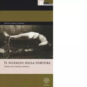 IL SILENZIO DELLA TORTURA di MARINA LALATTA COSTERBOSA