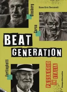 Beat generation Passaggio in Italia Ediz illustrata di Enzo Eric Toccaceli