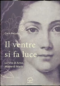 Il Ventre Si Fa Luce La vita di Anna