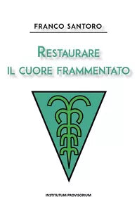 Restaurare il cuore frammentato di Franco Santoro, 2020, Youcanprint