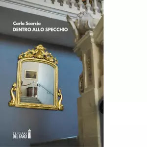 Dentro allo specchio di Scarcia Carlo
