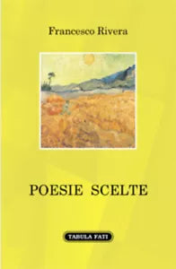 Poesie scelte di Francesco Rivera, 2021, Tabula Fati