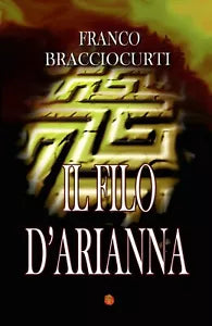 Il filo d’Arianna di Franco Bracciocurti, 2018, Youcanprint