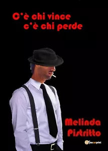 C’e chi vince c’e chi perde di Carmela Pistritto, 2019, Youcanprint