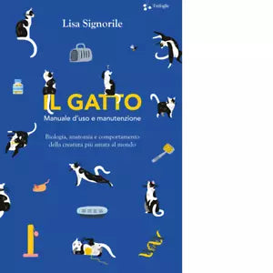 Il gatto Manuale d uso e manutenzione di Lisa Signorile