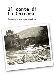 Il conte di La Ghirara di Francesco Mariano Marchio, 2015, Youcanprint