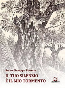 Il tuo silenzio e il mio tormento di Rocco G. Tassone, Algra Editore