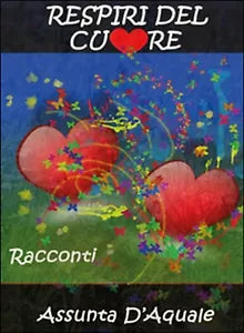 Respiri del cuore di Assunta D’Aquale, 2015, Youcanprint