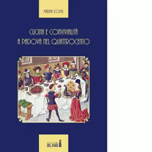Cucina e convivialit a Padova nel Quattrocento di Scopel Marina