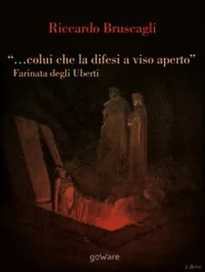 ... colui che la difesi a viso aperto . Farinata degli Uberti e Firenze