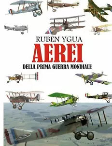Aerei Della Prima Guerra Mondiale di Ruben Ygua 2020 Independently Published