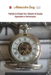 Metodi di Studio tra i Banchi di Scuola Apprendere e Memorizzare di Alessandro