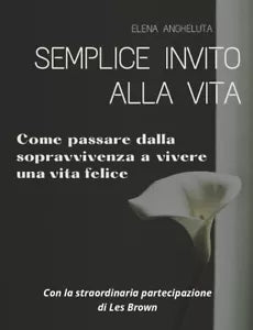 Semplice invito alla vita. Come passare dalla sopravvivenza a vivere una vita fe