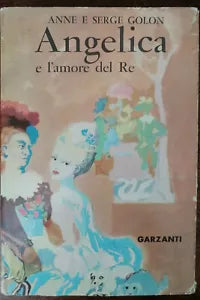 Angelica e l amore del Re - Anne e Serge Golon - Garzanti, 1959 - A