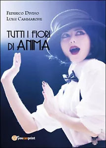 Tutti i fiori di anima di Luigi Cammarone, Federico Divino, 2014, Youcanprint