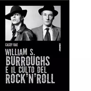 William S Burroughs e il culto del rock n roll di Casey Rae