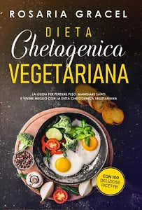 Dieta Chetogenica Vegetariana di Rosaria Gracel Youcanprint 2021