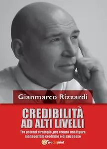 Credibilita ad alti livelli - Gianmarco Rizzardi, 2016, Youcanprint