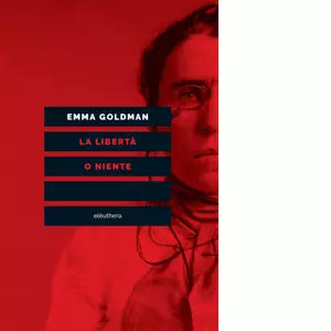 La libert o niente di Emma Goldman