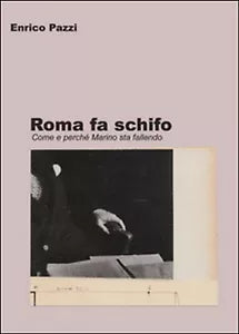 Roma fa schifo, di Enrico Pazzi, 2014, Youcanprint