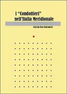 I «condottieri» dell’Italia meridionale di Ezio Falconieri, 2011, Youcanprint