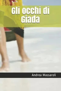 Gli Occhi Di Giada Romanzo Erotico di Andrea Massaroli, 2020, Indipendently Pu