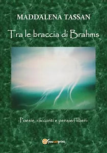 Tra le braccia di Brahms di Maddalena Tassan, 2019, Youcanprint