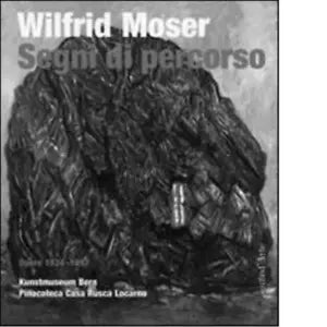 Wilfrid Moser Segni di percorso di Matthias Frehner