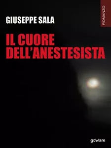 Il cuore dell’anestesista di I Giuseppe Sala, 2018, Youcanprint