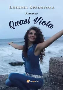 Quasi Viola di Luigina Spadafora, 2020, Youcanprint