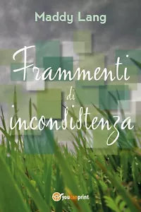 Frammenti di inconsistenza di Maddy Lang, 2018, Youcanprint