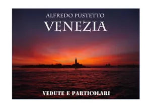 VENEZIA vedute e particolari di Alfredo Pustetto, 2021, Youcanprint