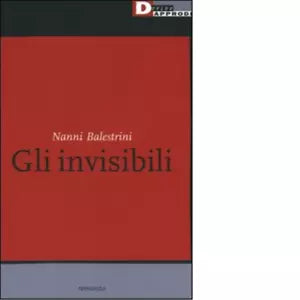 GLI INVISIBILI di NANNI BALESTRINI