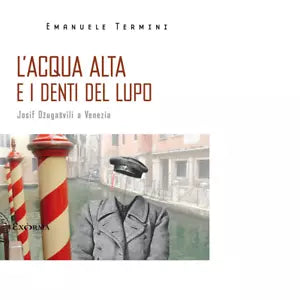 L acqua alta e i denti del lupo Josif Dzugasvili a Venezia di Termini Emanuele
