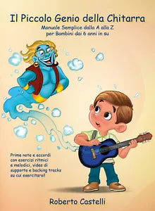 Il Piccolo Genio Della Chitarra Manuale Semplice dalla A alla Z per Bambini dai
