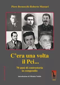 C’era una volta il PCI... 70 anni di controstoria in compendio di Piero Bernocch