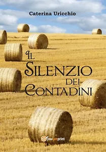 Il silenzio dei contadini di Caterina Uricchio, 2017, Youcanprint