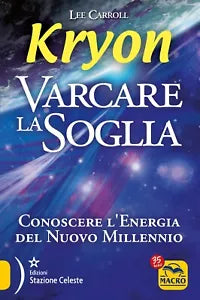 Kryon Varcare la soglia Conoscere l energia del nuovo millennio di Lee Carroll
