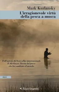 L irragionevole virt della pesca a mosca