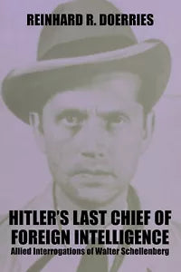 Hitler s Last Chief Of Foreign Intelligence