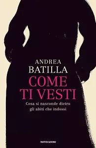 Come ti vesti Cosa si nasconde dietro gli abiti che indossi