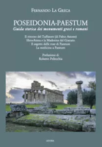 Poseidonia-Paestum. Guida storica dei monumenti greci e romani di Fernando La Gr