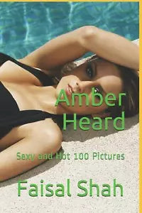 Amber Heard Sexy and Hot 100 Pictures di Faisal Shah, 2020, Indipendently Publ