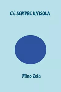 C’e sempre un’isola di Mino Zeta, 2020, Youcanprint