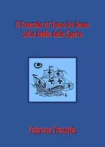 Il Cronista di Vasco Da Gama sulla Rotta delle Spezie di Fabrizio Trainito